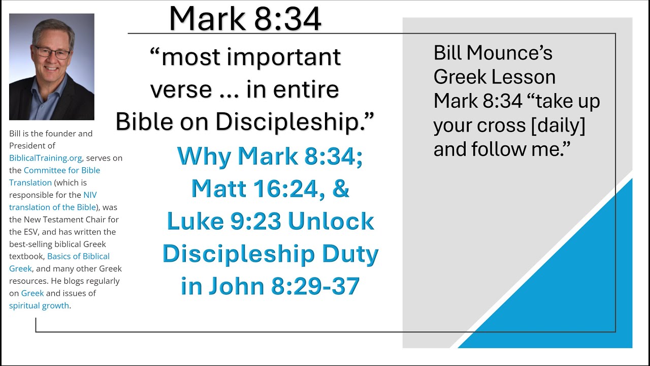 Mounce Correct that Mark 8:34 is Most Important on Discipleship ...