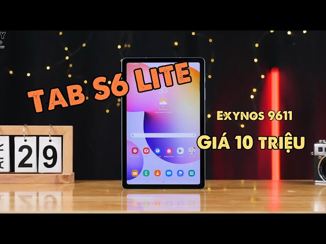 Trải nghiệm nhanh Samsung Galaxy Tab S6 Lite - Giá 10 triệu...