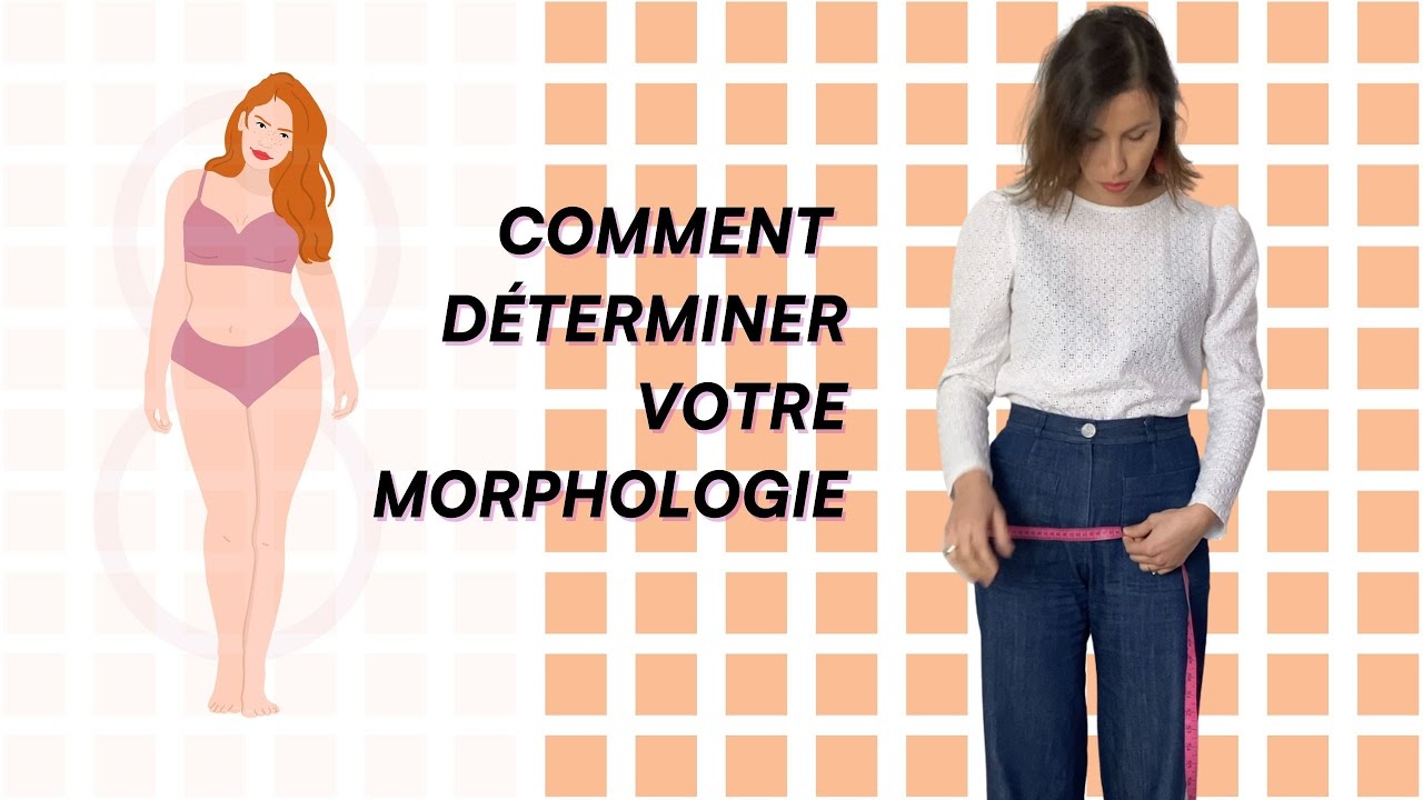 Comment déterminer votre MORPHOLOGIE ! Les 6 morphologies et les