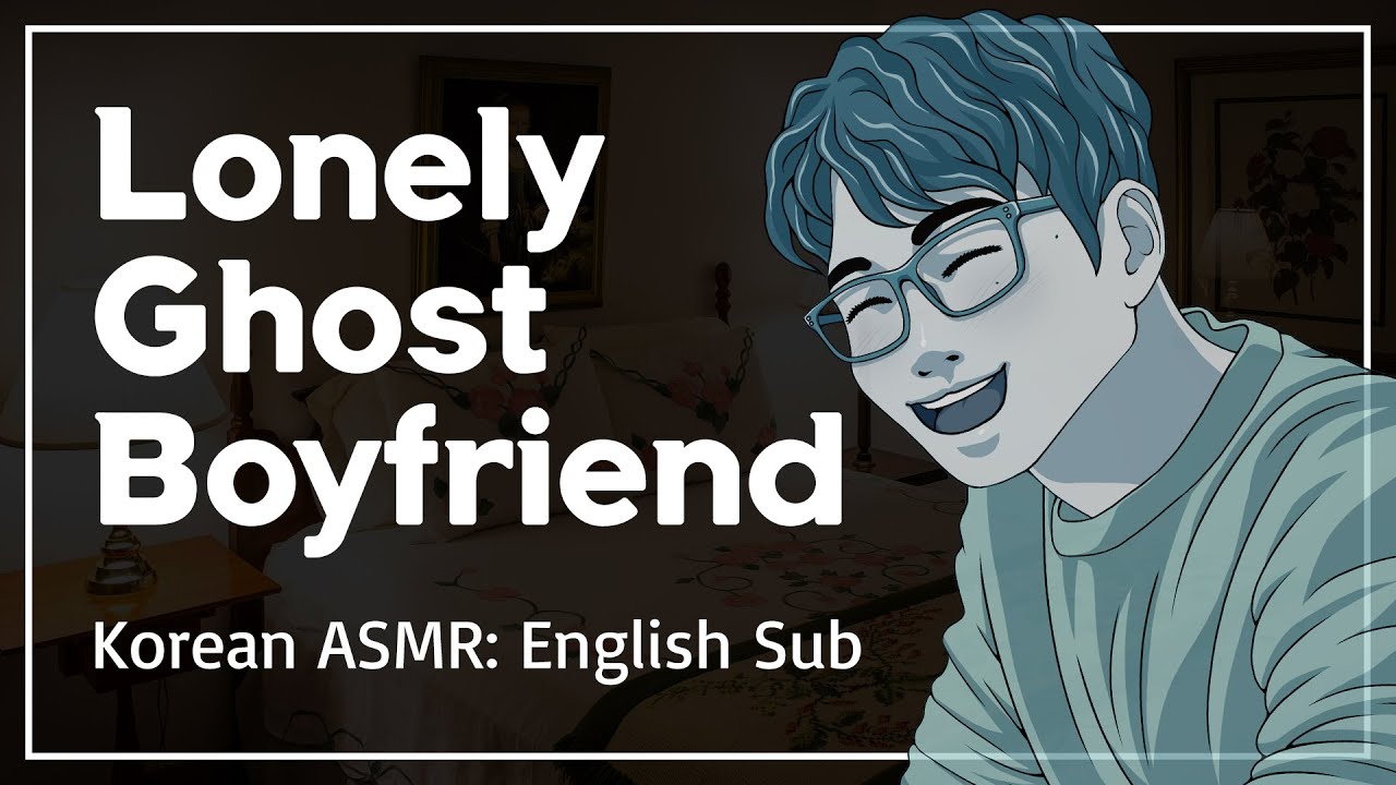 Lonely Ghost Boyfriend Wants To Kiss You - Korean Boyfriend Comfort ...