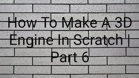 How To Make A 3D Engine In Scratch Part 6