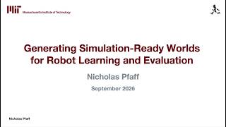 Generating Simulation-Ready Worlds for Robot Learning and Evaluation | Nicholas Pfaff PhD Defense