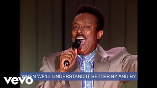 Well Understand It Better By And By Live Lyric Video Official Music Video