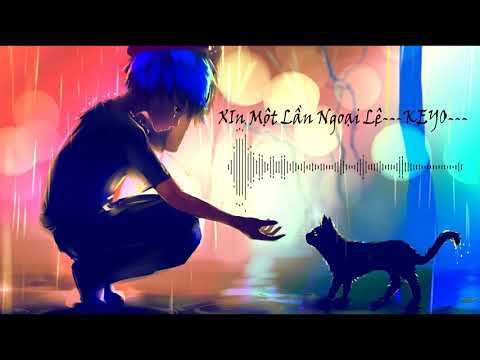 Video Xin Một Lần Ngoại Lệ - Keyo || SAD MUSIC - youtube