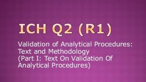 ICH Guideline Validation of Analytical Procedure: Text and Methodology Q2(R1)