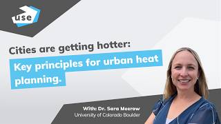 Key Principles for Urban Heat Planning | USE Webinar with Dr Sara Meerow