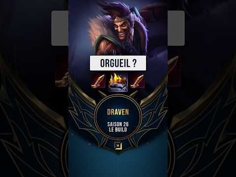 Pourquoi Orgueil sur Draven ADC ?