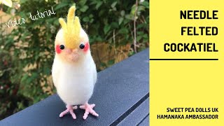 Hamanaka Cockatiel Needle Felting Kit Video Tutorial - Sweet Pea Dolls UK