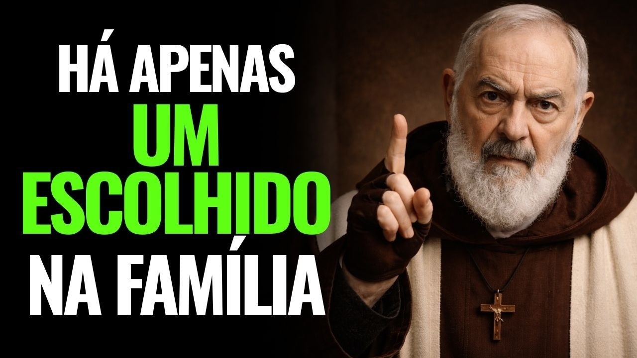 PADRE PIO: HÁ APENAS UM ESCOLHIDO POR FAMÍLIA