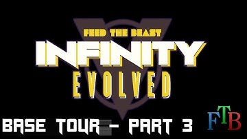 Feed the Beast - Infinity Evolved - Base Tour - Part 3