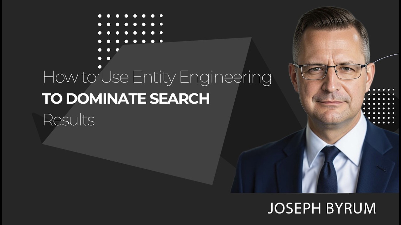 CXO Dispatch | Joseph Byrum - How to Use Entity Engineering to Dominate Search Results