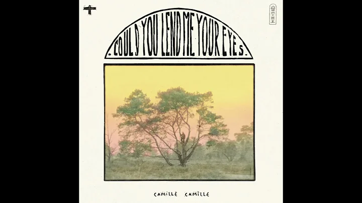 Camille Camille - Could You Lend Me Your Eyes (Ful...