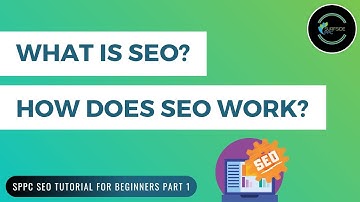 What is SEO? How Does SEO Work? SPPC SEO Tutorial #1