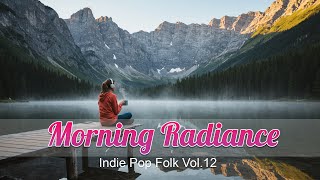 Indie Pop Folk Vol.12 🌿 Soft Songs for Peaceful Days | Gentle Tunes for Work &amp; Relax