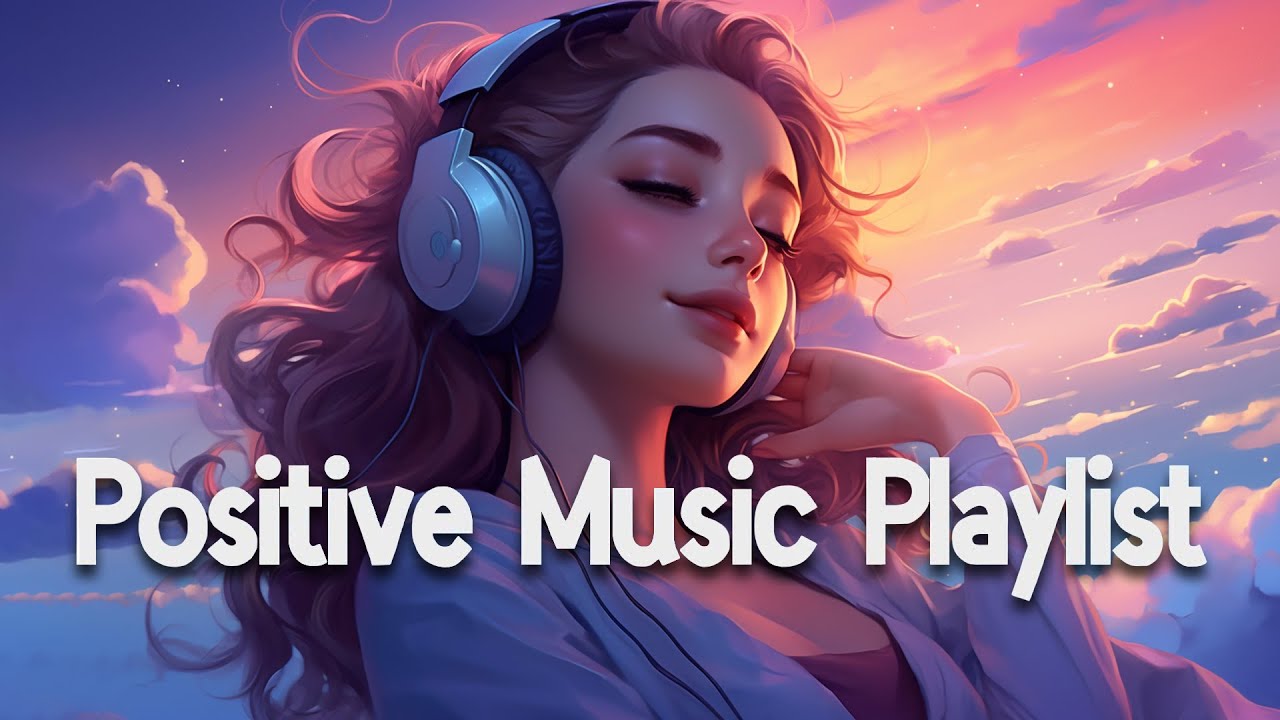 Positive Vibes Music 🌻 Top 100 Chill Out Songs Playlist Romantic