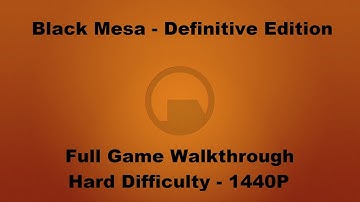[PC][1440P] Black Mesa: Definitive Edition (Hard Difficulty) - Full Game Walkthrough