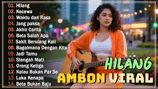 Download Lagu HILANG || Hits Lagu Ambon VIRAL || Kumpulan Lagu Ambon Terbaik Dan Terpopuler MP3