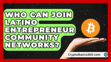 Who Can Join Latino Entrepreneur Community Networks? | Latino Start Up Space News