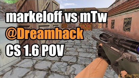 POV: markeloff vs. mTw @DreamHack Na