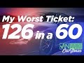 My Worst Ticket: 126 in a 60