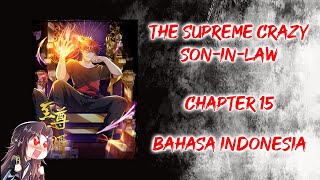 The Supreme Crazy Son-in-Law [ Chapter 15 ] [ Bahasa Indonesia ]