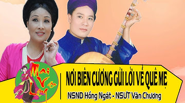 [Hát Chèo] Nơi Biên Cương Gửi Lời Về Quê Mẹ - NSND Hồng Ngát ft. NSƯT Văn Chương