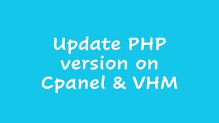 Update PHP version on Cpanel & VHM