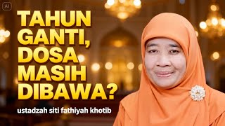 New Year Sin Still Carried  Ustadzah Siti Fathiyah Khotib