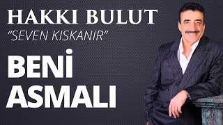 Hakkı Bulut - Beni Asmalı