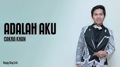 Cakra Khan - Adalah Aku (Lirik)  - Durasi: 4:24. 