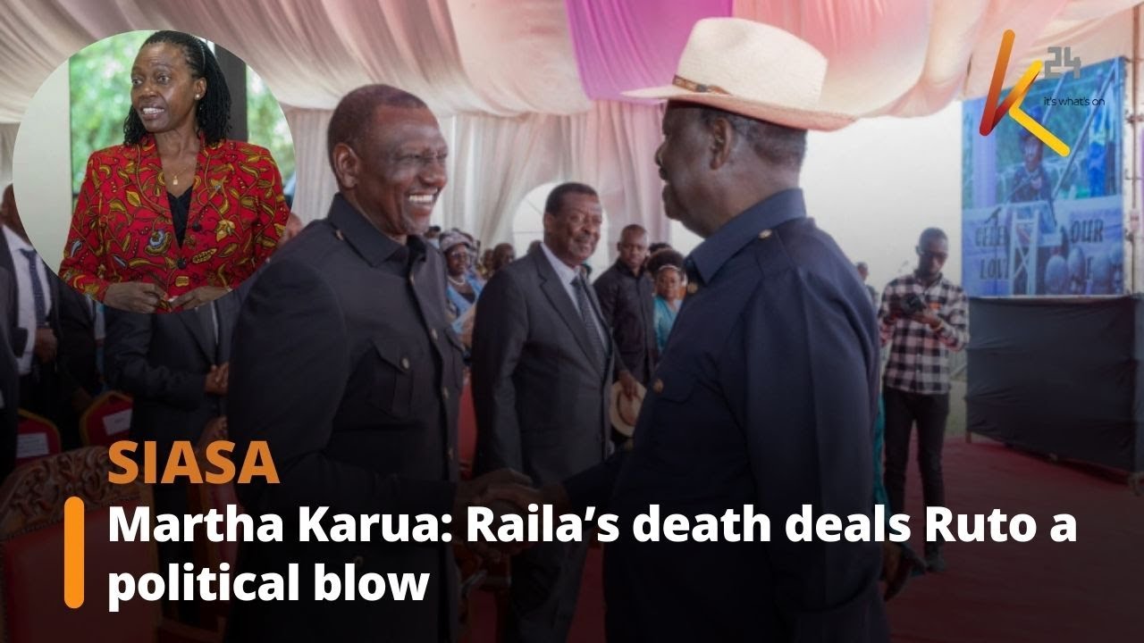 Марта Каруа: Смерть Раилы нанесла Руто политический удар.