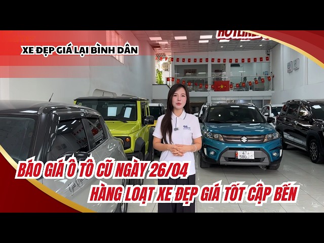 Báo giá ô tô cũ ngày 26/04 - Đầy đủ mẫu xe từ 5 đến 7 chỗ giá cực tốt