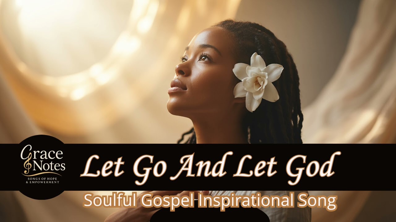 Let Go and Let God | Grace Notes | Soulful R&B Gospel Song of Surrender & Healing