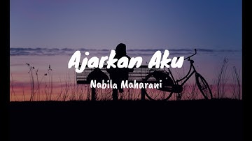 AJARKAN AKU - ARVIAN DWI | COVER BY NABILA MAHARANI | LIRIK