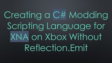 Creating a C# Modding Scripting Language for XNA on Xbox Without Reflection.Emit