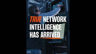 True Network Intelligence has arrived