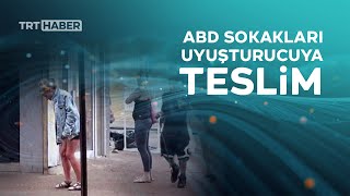 ABD sokaklarındaki uyuşturucu bağımlıları gündem oldu