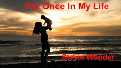For Once In My Life -  Stevie Wonder - with lyrics