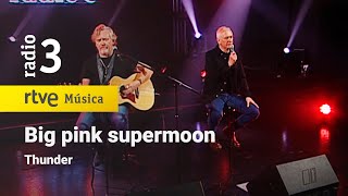 Thunder - “Big pink supermoon” | Conciertos de Radio 3 (2022)