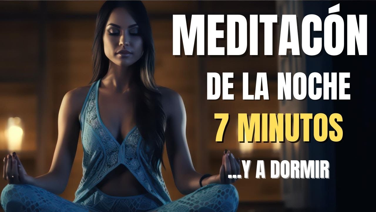 MEDITACIÓN guiada de la NOCHE | 7 minutos para relajarse y terminar el ...