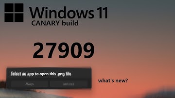 Windows 11 Canary Build 27909 (+27902) - What