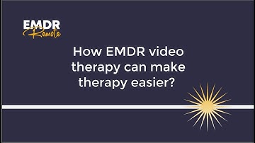 How EMDR video therapy can make therapy easier?