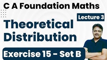 CA Foundation Course | Theoretical Distribution | Exercise 16 Set B | Chapter 16  Lecture 3