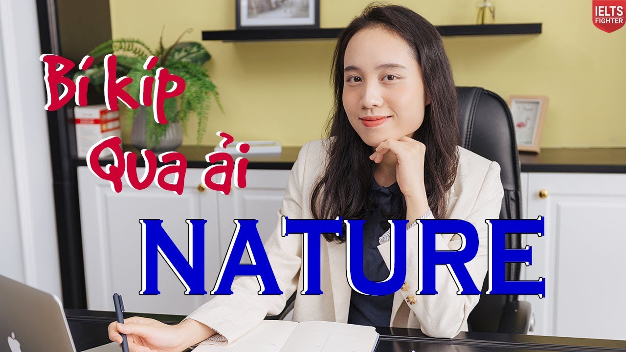 IELTS Speaking topic Nature & Environment - Unit 4 khóa All About IELTS Speaking| IELTS FIGHTER