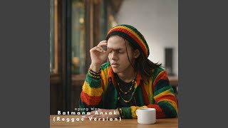 Batmana Ansak (Reggae Version) - Agung Woo