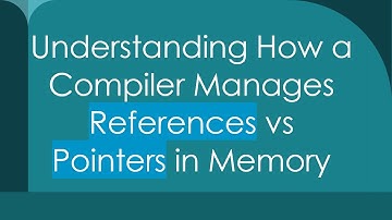 Understanding How a Compiler Manages References vs Pointers in Memory