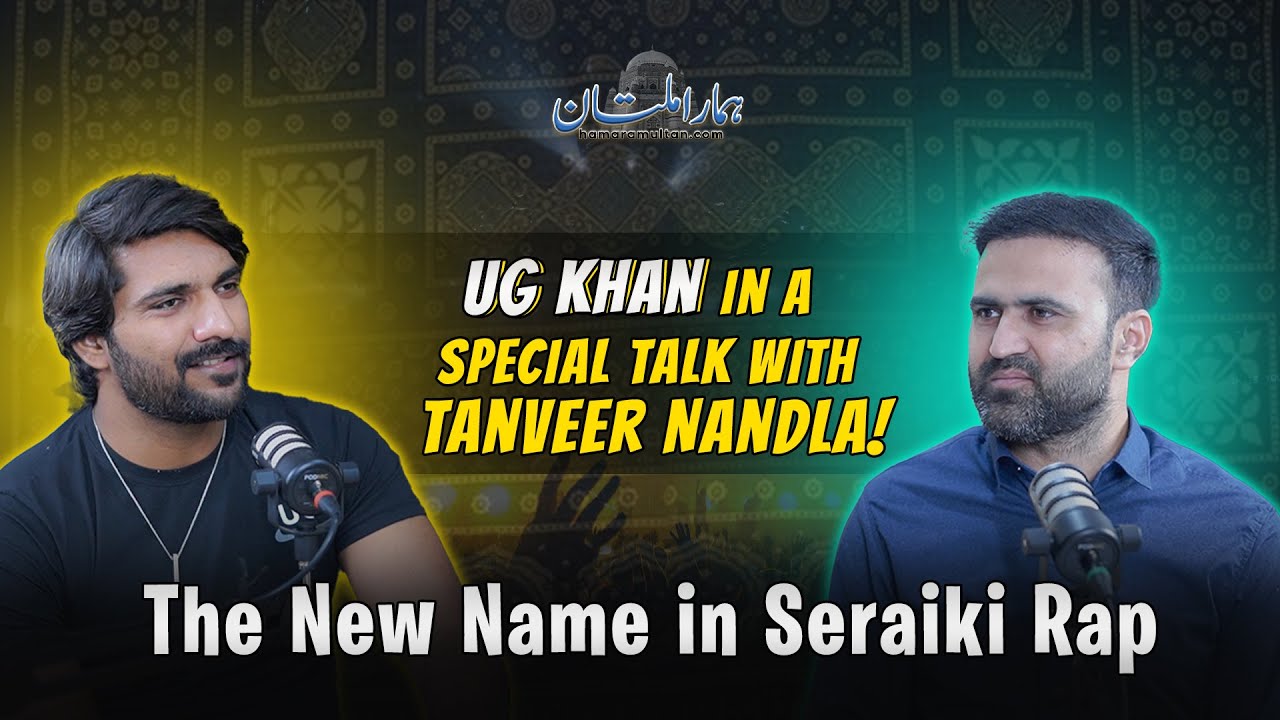The New Name in Seraiki Rap – UG Khan in a Special Talk with Tanveer ...