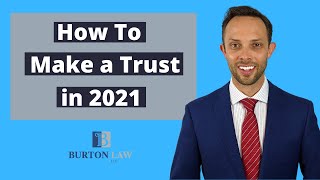 How to Make a Trust in 2021 | Attorney Explains