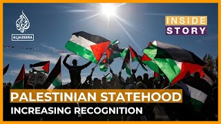 What does the increasing recognition of Palestinian statehood mean? | Inside Story