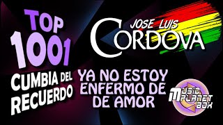 JOSE LUIS CORDOVA - YA NO ESTOY ENFERMO DE AMOR - Cumbia Boliviana del Recuerdo